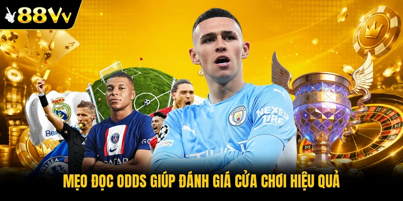 Mẹo đọc odds giúp đánh giá cửa chơi hiệu quả