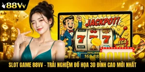 Slot Game 88VV | Trải Nghiệm Đồ Họa 3D Đỉnh Cao Mới Nhất