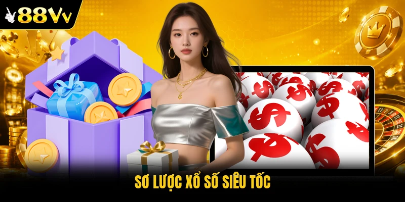 Sơ lược xổ số siêu tốc