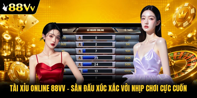 Tài Xỉu Online 88VV - Sàn Đấu Xúc Xắc Với Nhịp Chơi Cực Cuốn